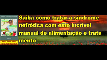 O que não pode comer quem tem síndrome nefrótica?