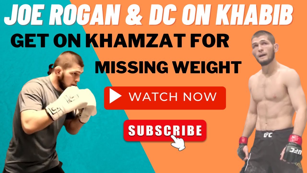 Joe Rogan & DC on Khabib get on Khamzat For Missing Weight - YouTube