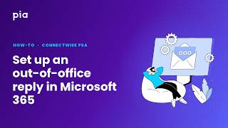 How to Set Up  Out of office in Microsoft O365 with Pia aiDesk in ConnectWise PSA