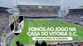 Fomos ao Jogo do Vitória S.C Jogo da liga Portugal - Primeira Liga