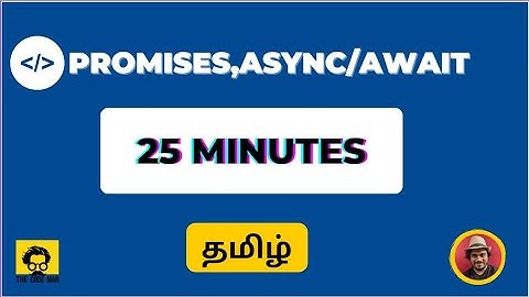 # 3.1 Promises, async/await in javascript  (Explained in Tamil)