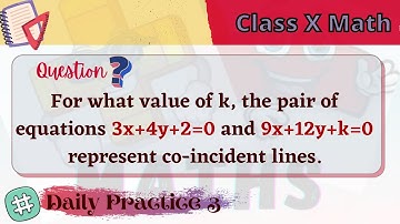 For what value of k the pair of equations 3x+4y+2=0 and 9x+12y+k=0 represent coincident line.