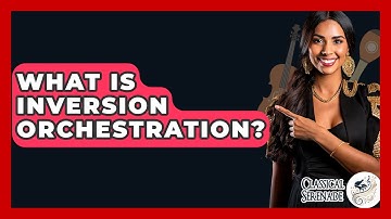 What Is Inversion Orchestration? - Classical Serenade