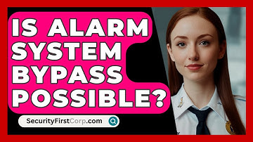 Is Alarm System Bypass Possible? - SecurityFirstCorp.com
