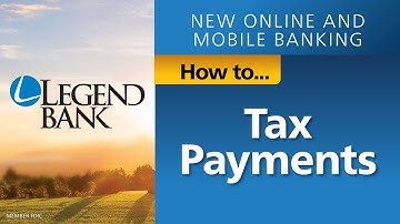 How to Submit Tax Payments, new Legend Bank Online Banking