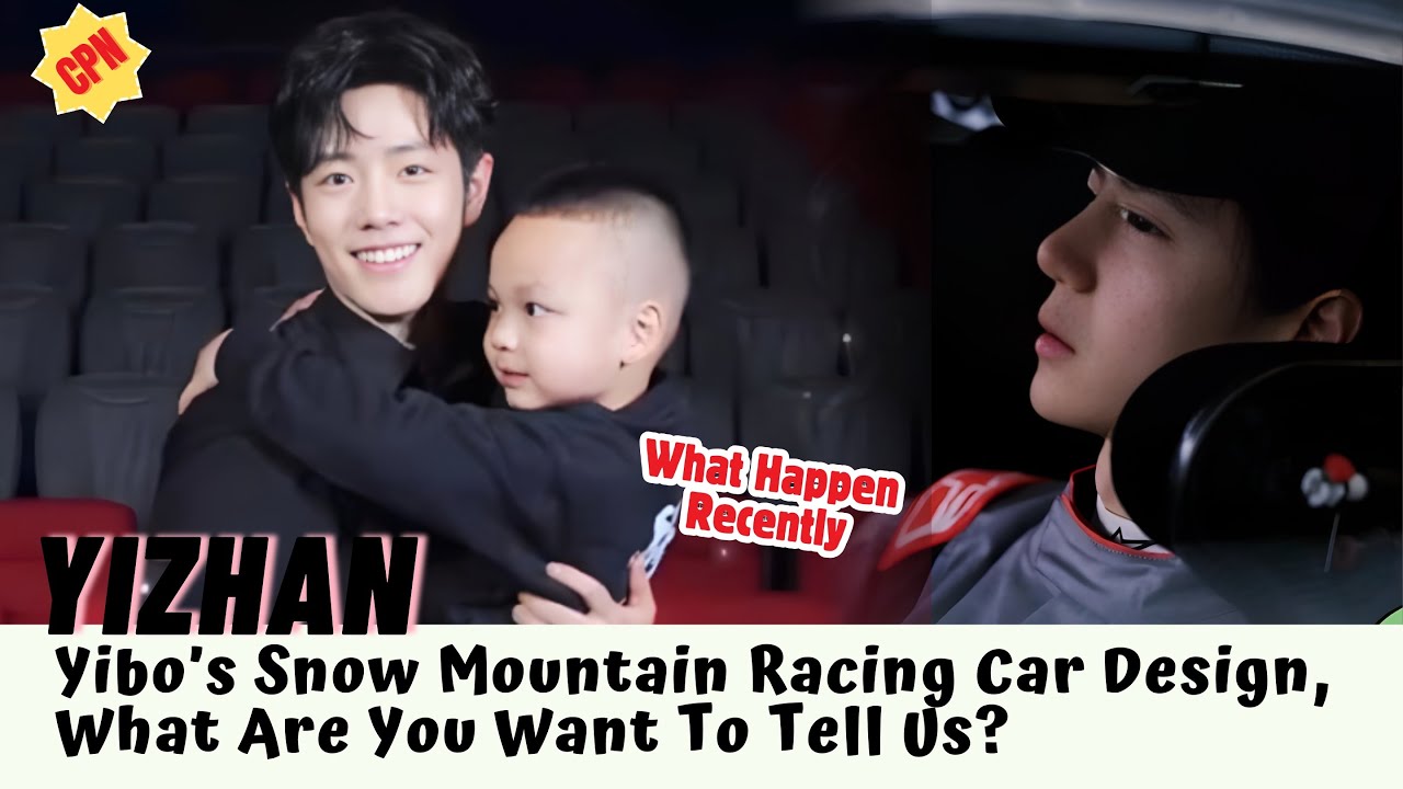 #Yizhan Yibo’s Snow Mountain Racing Car Design | What Happen Recently #bjyx #theuntamed #bjyxszd 