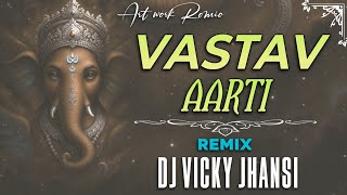 Vastav Aarti  Ganpati Spec ! Remix by Dj Vicky Jhansi 🔥🙏