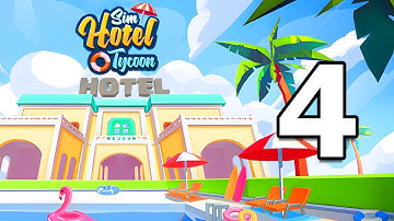 Sim Hotel Tycoon: Tycoon Games Gameplay Walkthrough Part 4 | iOS, Android, Casual - Simulation Game