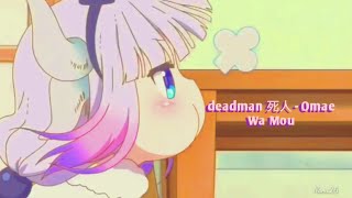 Deadman 死​人 - Omae Wa Mou || kanna || Nami26 || lyric