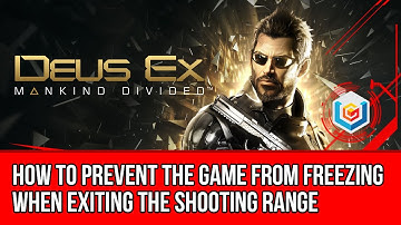 Deus Ex Mankind Divided Shooting Range Glitch/Bug Fix (PC/Xbox One/PlayStation 4)