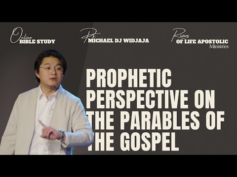 Online Bible Study 10 -Prophetic Perspective on The Parables of The Gospel | Ps Michael Widjaja