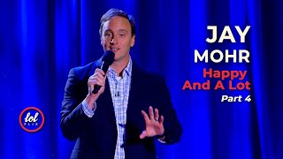 Jay Mohr • Happy And A Lot • PART 4 | LOLflix