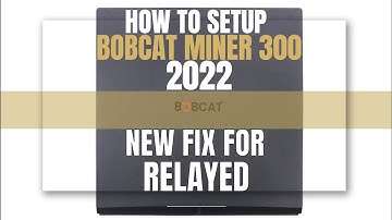 Bobcat Miner 300 Setup in 2022. Fixing Most Common Bugs. Fix Relayed Issue