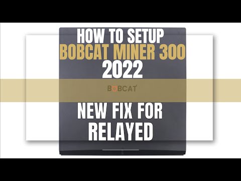 Bobcat Miner 300 Setup in 2022. Fixing Most Common Bugs. Fix Relayed Issue