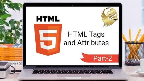 HTML Tags and Attributes | Part 2 | HTML Tutorial | MMAK SOFT