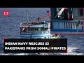 Indian Navy rescues 23 Pakistani crew from hijacked Iranian ship in Arabian Sea