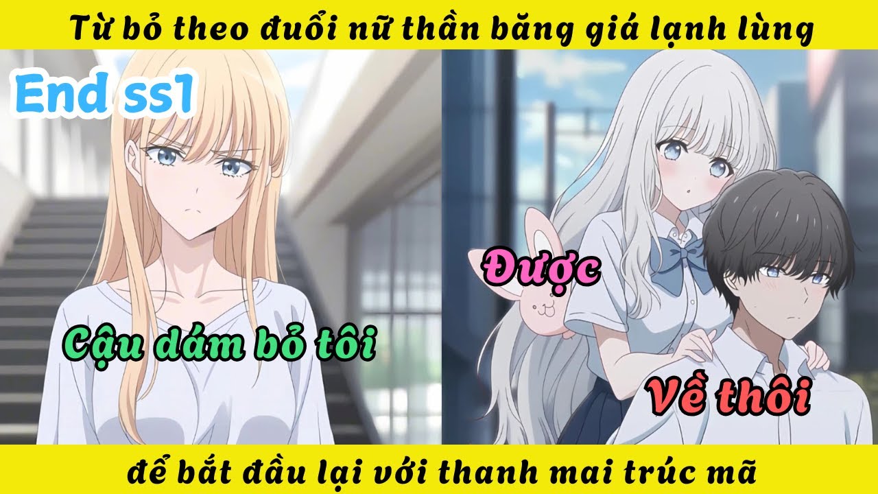 Từ bỏ theo đuổi nữ thần băng giá lạnh lùng để bắt đầu lại với thanh mai trúc mã