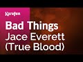 Bad Things - Jace Everett (True Blood) | Karaoke Version | KaraFun