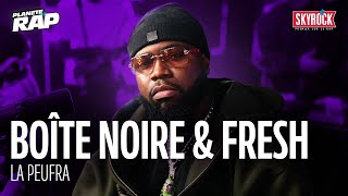 Boîte Noire & Fresh - La Peufra #PlanèteRap