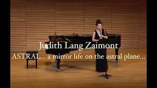 Judith Lang Zaimont - ASTRAL... a mirror life on the astral plane... for Solo Clarinet (2004; 2009)
