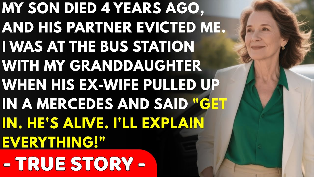 My son died in an accident, and 4 years later his ex-wife showed up in a Mercedes and said "He's ...