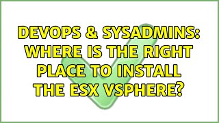 Famous DevOps & SysAdmins: Where is the right place to install the ESX vSphere? (2 Solutions!!) Net Worth