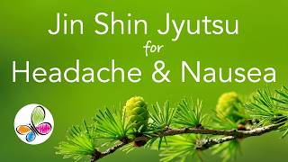 Headache and Nausea Relief using Jin Shin Jyutsu