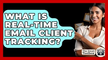 What Is Real-Time Email Client Tracking? - TheEmailToolbox.com