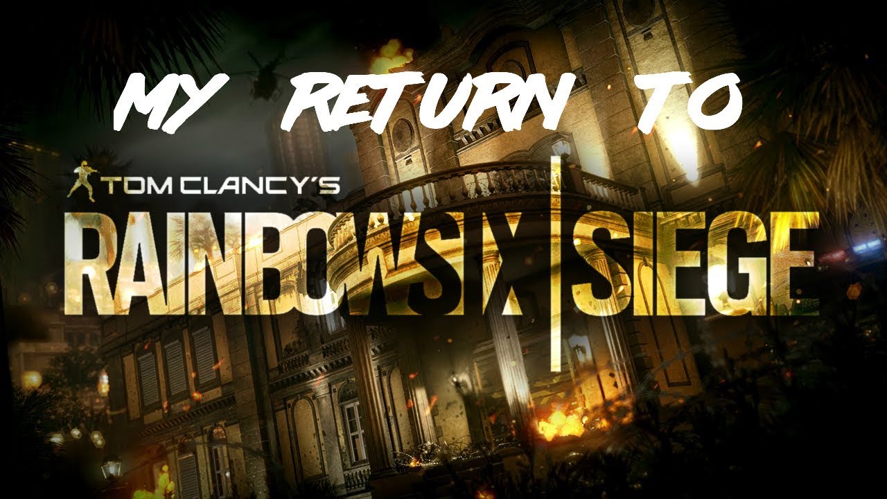 My return to Rainbow Six Siege - YouTube