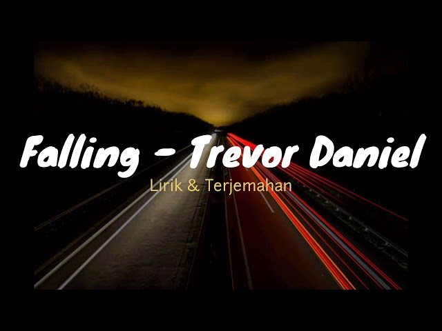 Falling - Trevor Daniel - Lirik dan Terjemahan class=