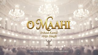 O MAAHI - Irshad Kamil - Arijit Singh (Orchestra Cover by Symphony Nusantara) | Cinematic&Emotional