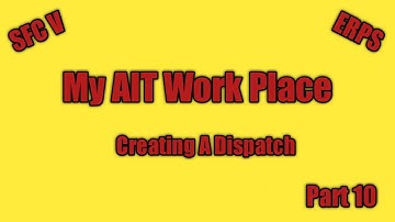 AIT My Work Place (Creating A Dispatch) Part 10