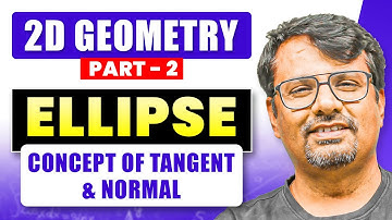 Ellipse | Definition, Concept Of Tangent & Normal of Ellipse | 2D GEOMETRY - By GP Sir