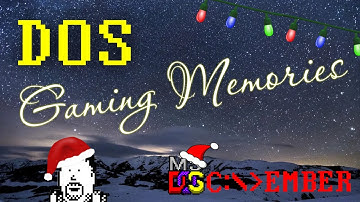 #DOScember - DOS Gaming Memories!