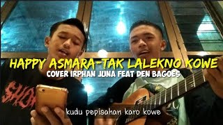 Happy Asmara-Tak Lalekno Kowe(cover Irphan Juna feat Den Bagoes)