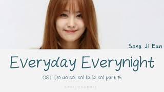 Song Ji Eun - Everyday Everynight ( OST Do do sol sol la la sol part 15 )