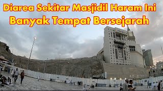 Review 7 Tempat Bersejarah di Dekat Masjidil Haram Makkah