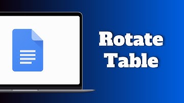 How to Rotate Table in Google Docs