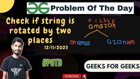 Check If String Is Rotated By Two Places | Problem of the day |gfg potd 12/11/2023 |geeks for geeks.