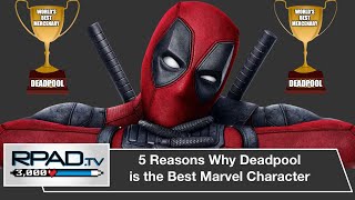 5 Reasons Why Deadpool is the Best Marvel Character | MacLean Marshall | Episode 44