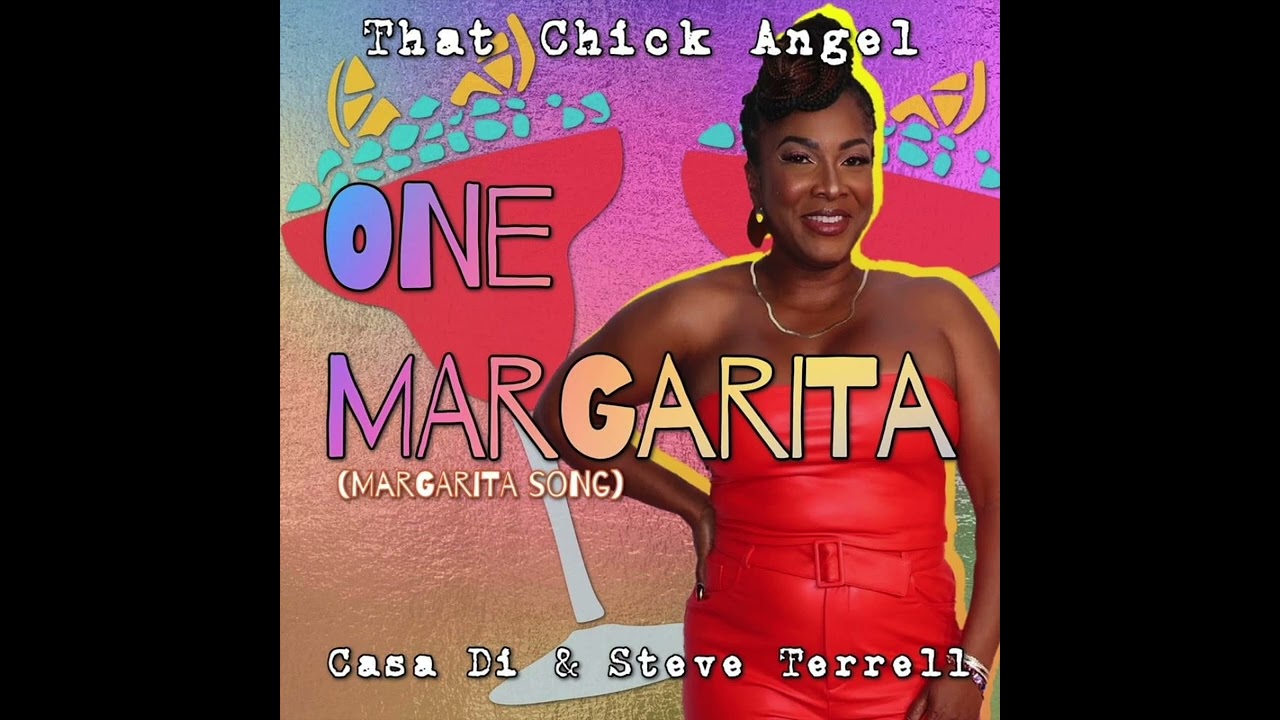 That Chick Angel, Casa Di & Steve Terrell - One Margarita (Margarita Song) (Clean)