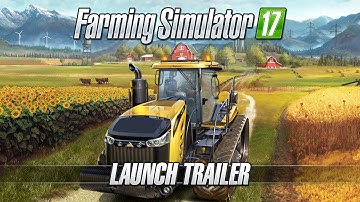 Farming Simulator 17 - Launch Trailer