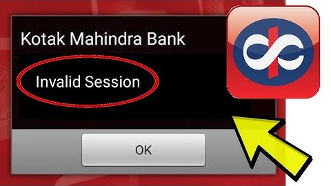 How To Fix Kotak Bank App Invalid Session Problem Solved