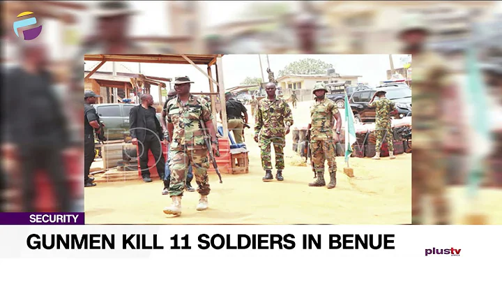Gunmen Kill 11 Soldiers In Benue | NEWS