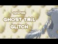 Ghost tail glitch tutorial  wcue
