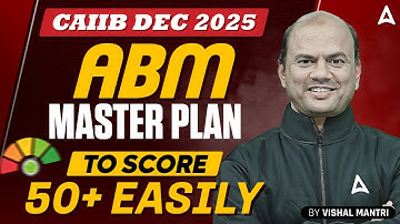 CAIIB Dec 2025 | How to Score 50+ in ABM | Master Plan by Vishal Mantri