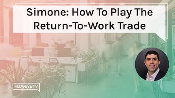 Simone: How To Play The Return-To-Work Trade