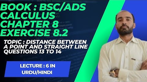 Analytic Geometry II Distance between a point and a line II Calculus Chapter 8 Exercise. 8.2