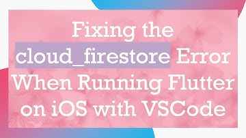 Fixing the cloud_firestore Error When Running Flutter on iOS with VSCode