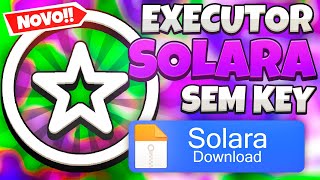 SAIUU!!!🌞EXECUTOR SOLARA PRA PC 🔑 ULTIMA VERSÃO SEM KEY!